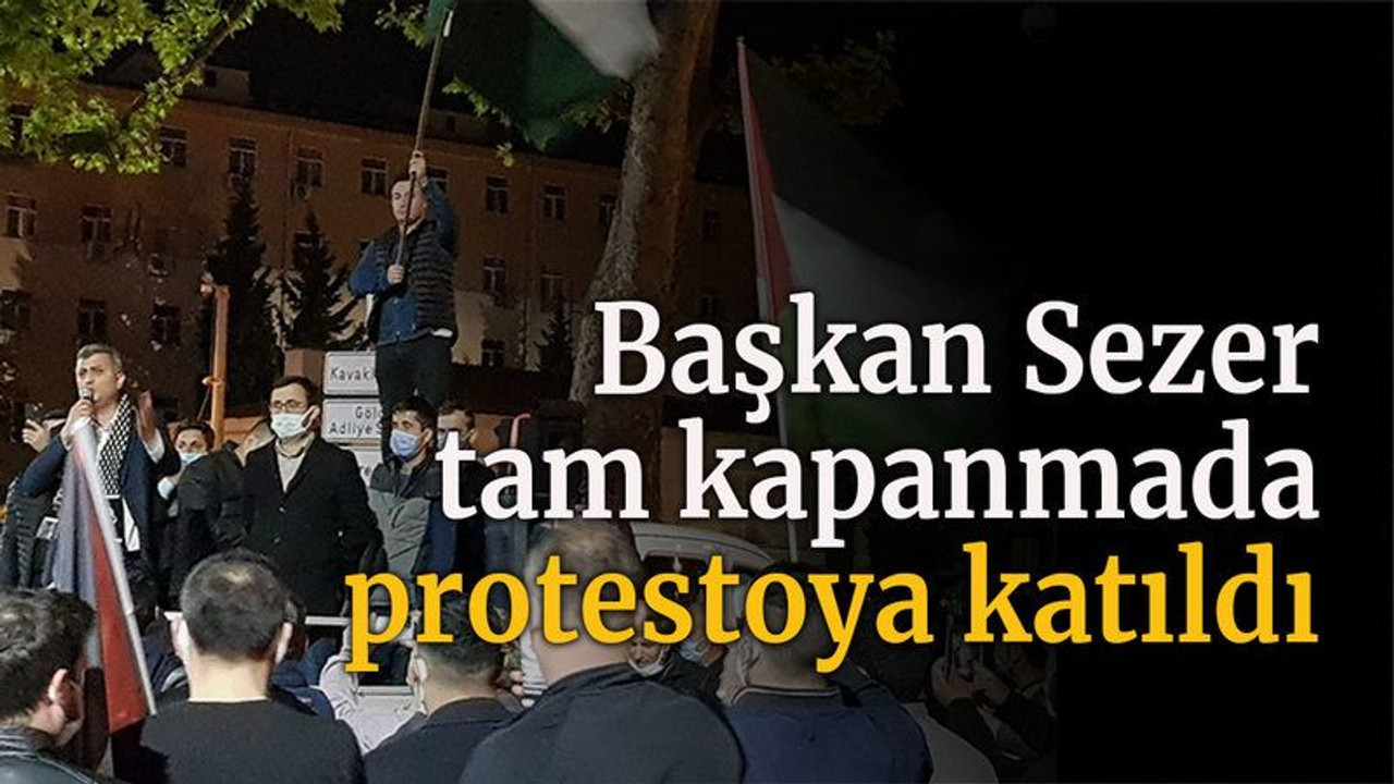 Başkan Sezer tam kapanmada protestoya katıldı
